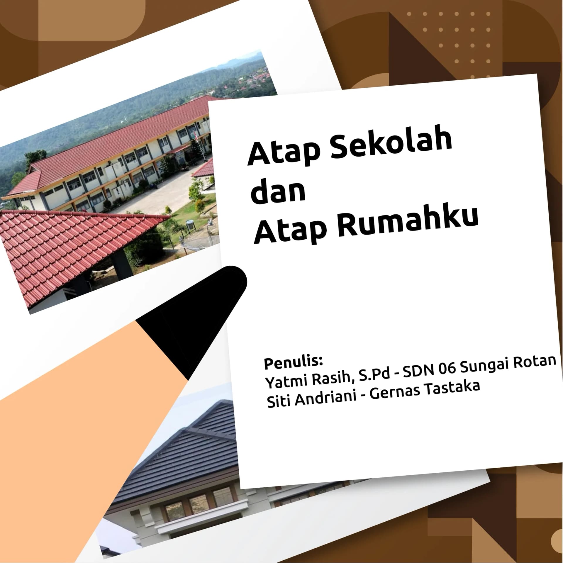 Atap Sekolah Dan Atap Rumahku